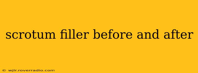 scrotum filler before and after