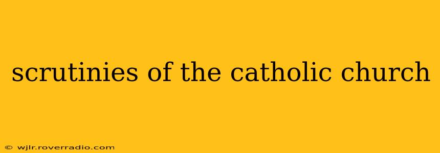 scrutinies of the catholic church