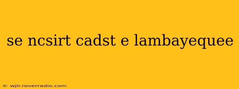 se ncsirt cadst e lambayequee
