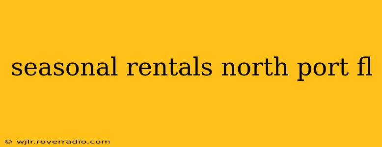 seasonal rentals north port fl