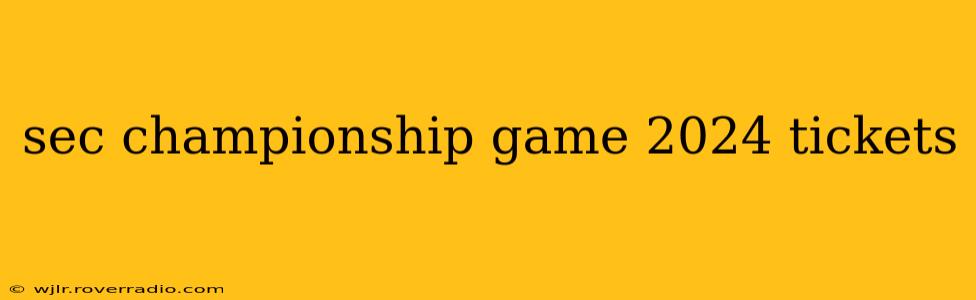 sec championship game 2024 tickets