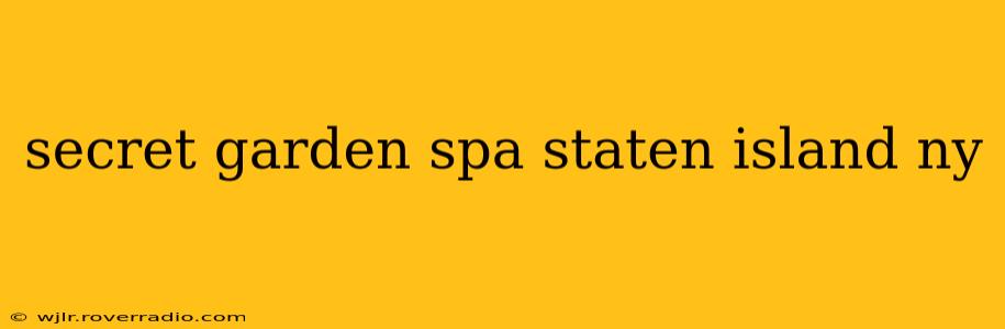 secret garden spa staten island ny