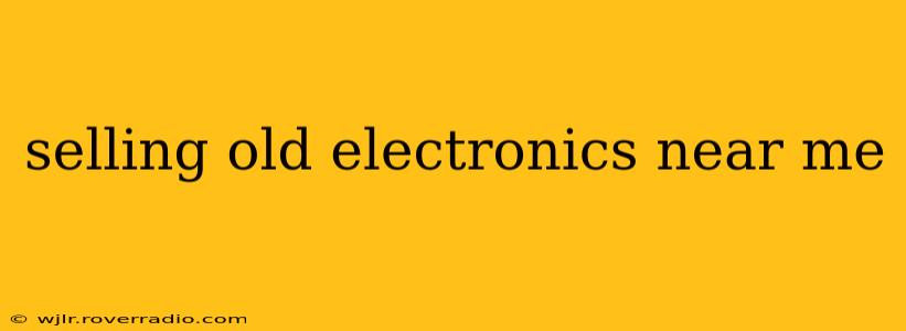 selling old electronics near me