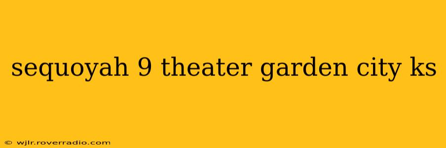 sequoyah 9 theater garden city ks