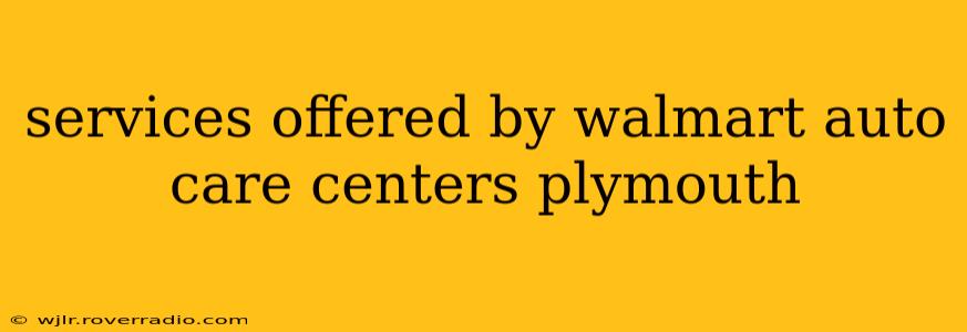 services offered by walmart auto care centers plymouth