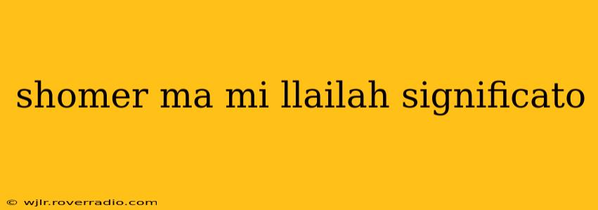 shomer ma mi llailah significato