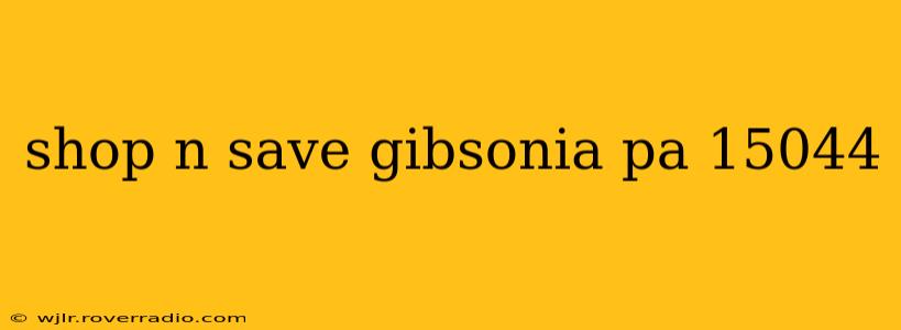 shop n save gibsonia pa 15044
