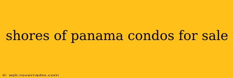 shores of panama condos for sale