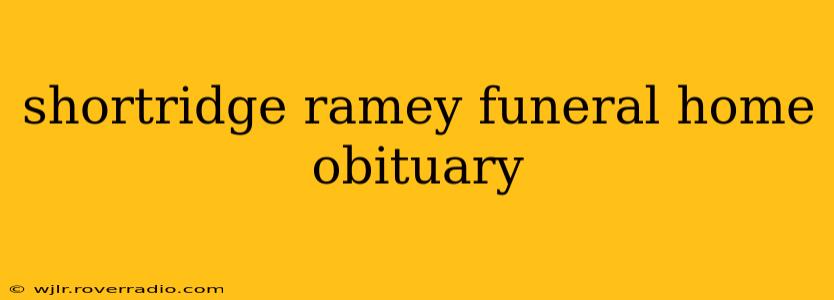 shortridge ramey funeral home obituary