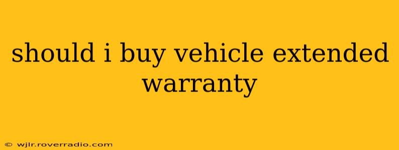 should i buy vehicle extended warranty