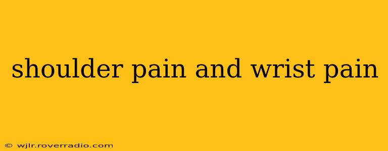 shoulder pain and wrist pain