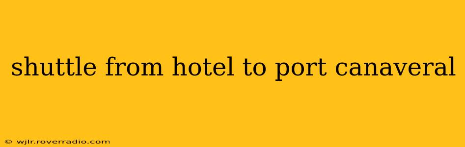 shuttle from hotel to port canaveral