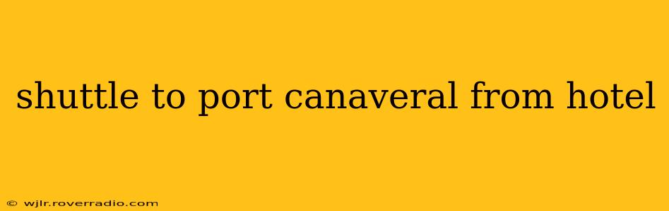 shuttle to port canaveral from hotel