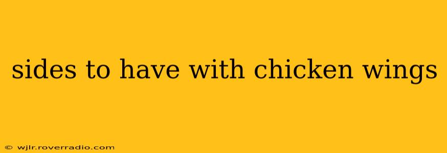 sides to have with chicken wings
