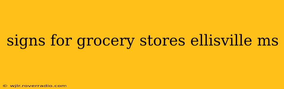 signs for grocery stores ellisville ms