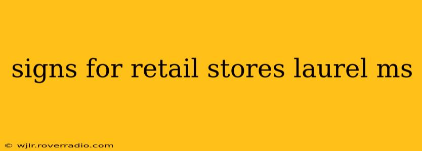 signs for retail stores laurel ms
