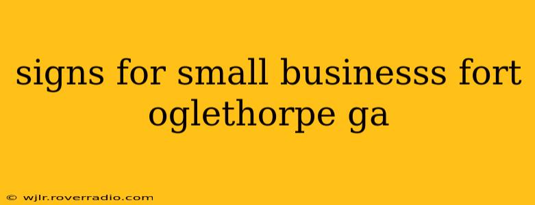 signs for small businesss fort oglethorpe ga