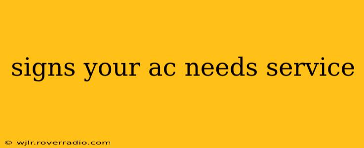 signs your ac needs service