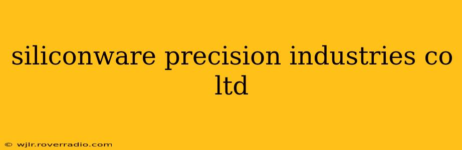 siliconware precision industries co ltd