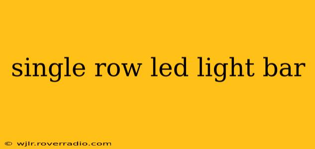 single row led light bar