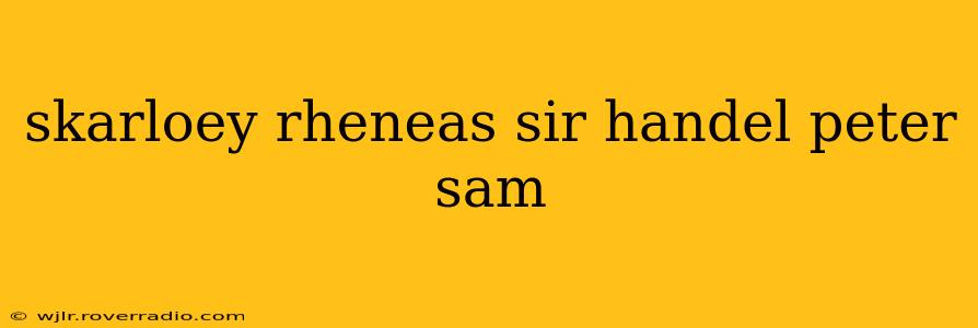 skarloey rheneas sir handel peter sam