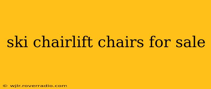 ski chairlift chairs for sale