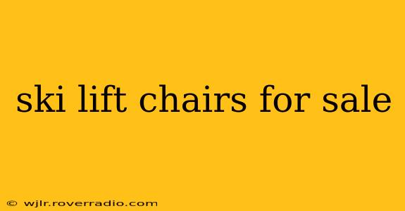 ski lift chairs for sale