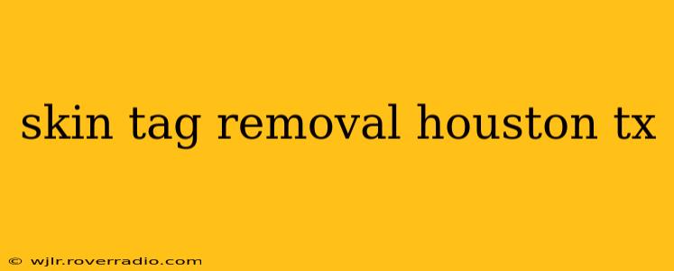 skin tag removal houston tx