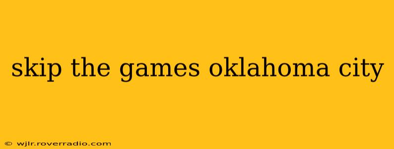 skip the games oklahoma city
