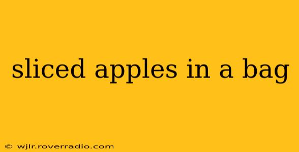 sliced apples in a bag