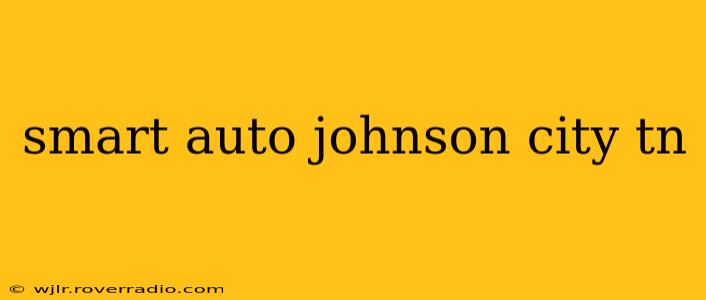 smart auto johnson city tn