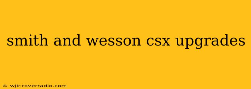 smith and wesson csx upgrades