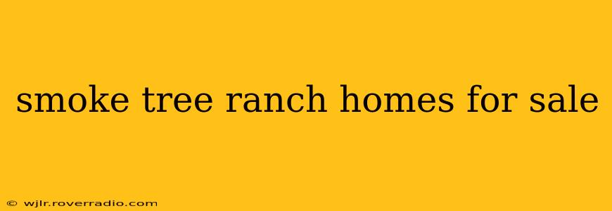smoke tree ranch homes for sale