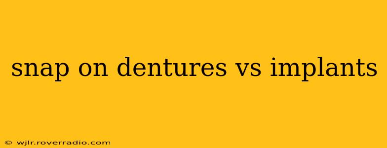 snap on dentures vs implants
