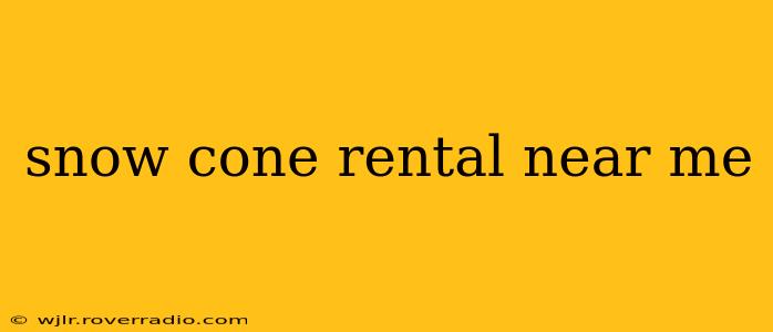 snow cone rental near me