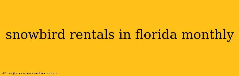 snowbird rentals in florida monthly