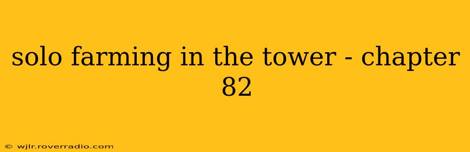 solo farming in the tower - chapter 82