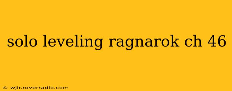 solo leveling ragnarok ch 46