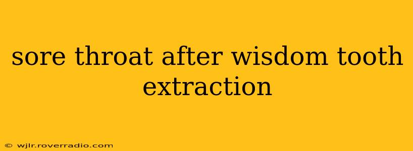 sore throat after wisdom tooth extraction