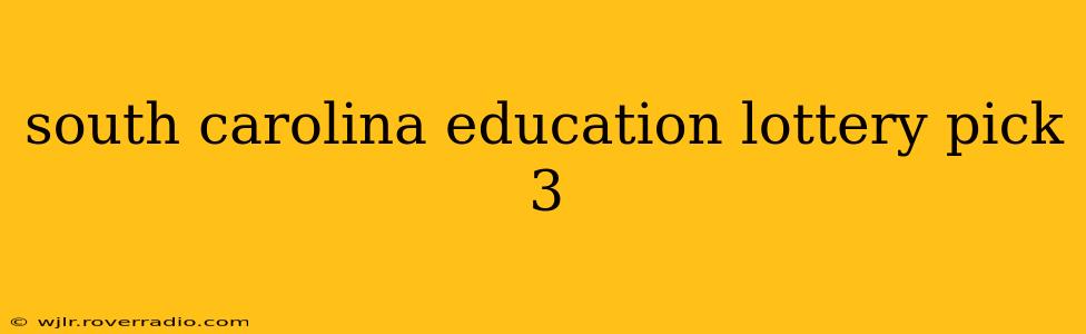 south carolina education lottery pick 3