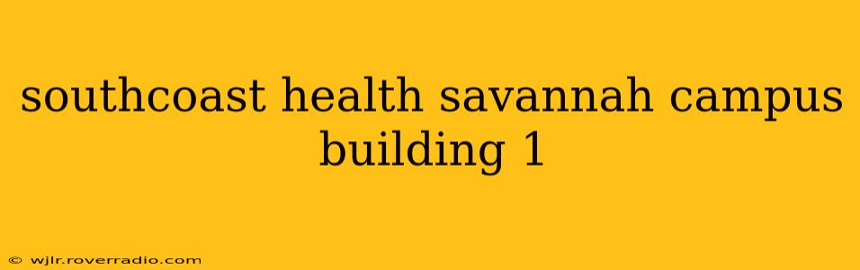 southcoast health savannah campus building 1