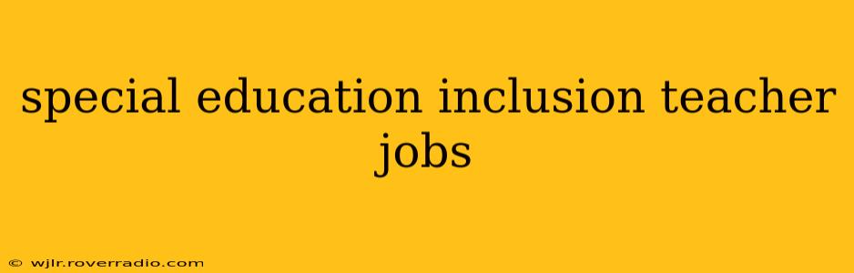 special education inclusion teacher jobs