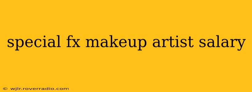 special fx makeup artist salary