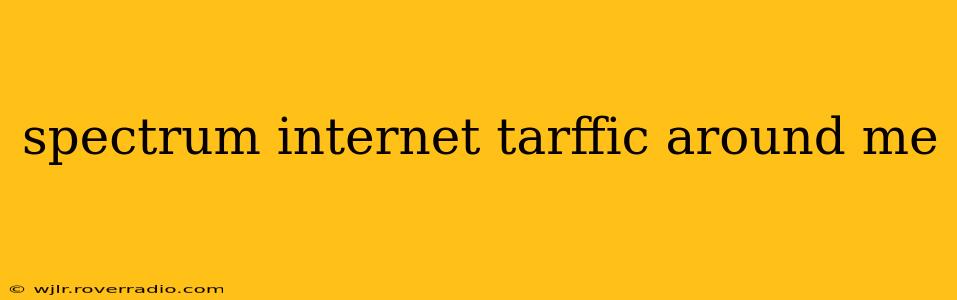 spectrum internet tarffic around me