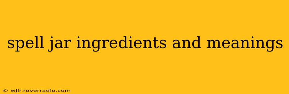 spell jar ingredients and meanings