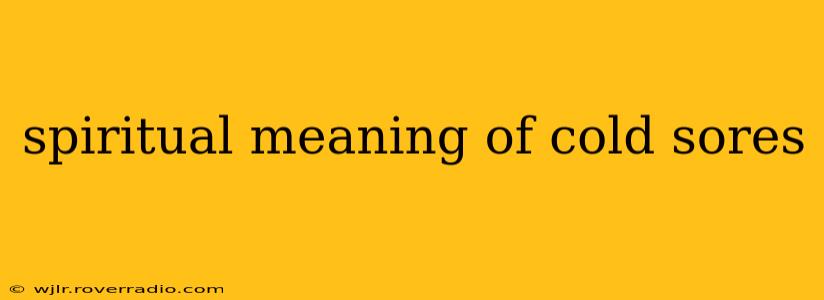 spiritual meaning of cold sores