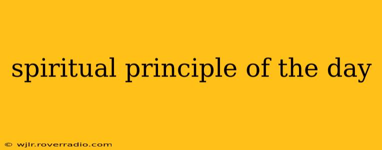 spiritual principle of the day