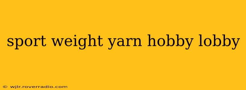 sport weight yarn hobby lobby
