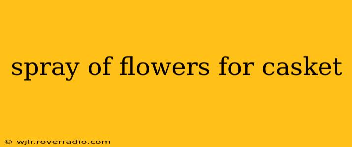 spray of flowers for casket