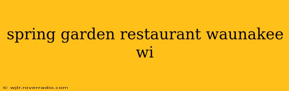 spring garden restaurant waunakee wi